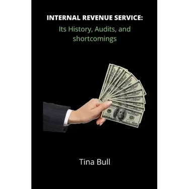 Internal Revenue Service: Its history, audits, and shortcomings