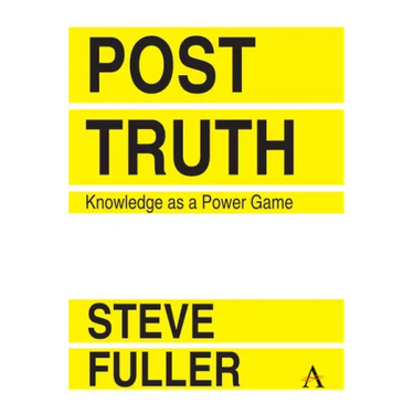 Post-Truth: Knowledge as a Power Game