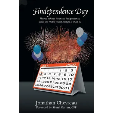 Findependence Day: How to Achieve Financial Independence: While You're Still Young Enough to Enjoy It.