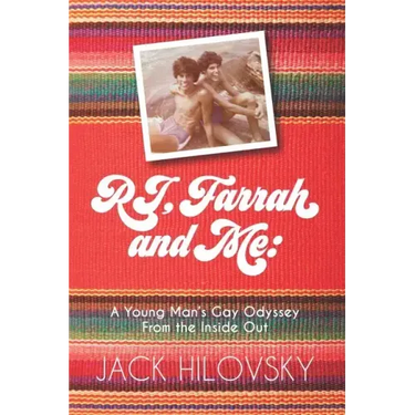 RJ, Farrah and Me: A Young Man's Gay Odyssey from the Inside Out