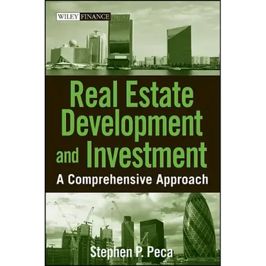 Real Estate Development and Investment: A Comprehensive Approach