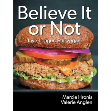 Believe It or Not: Live Longer. Eat Vegan.