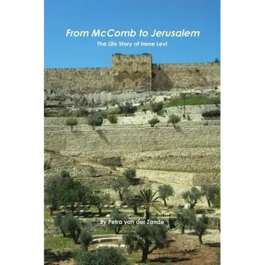 From McComb to Jerusalem - The Life Story of Irene (Shaloma) Levi