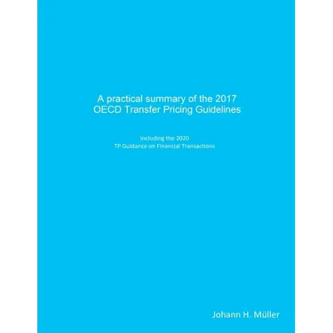 A practical summary of the 2017 OECD Transfer Pricing Guidelines: including the 2020 TP Guidance on Financial Transactions