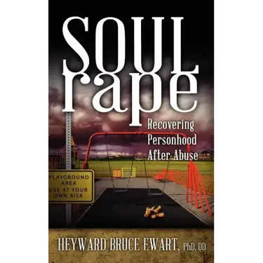 Soul Rape: Recovering Personhood After Abuse