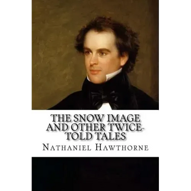 The Snow Image and Other Twice-Told Tales