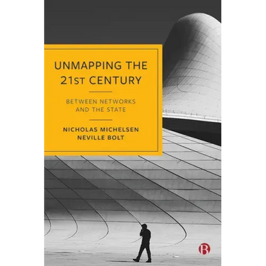 Unmapping the 21st Century: Between Networks and the State