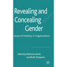 Revealing and Concealing Gender: Issues of Visibility in Organizations