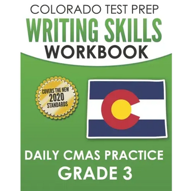 COLORADO TEST PREP Writing Skills Workbook Daily CMAS Practice Grade 3: Preparation for the CMAS English Language Arts Tests