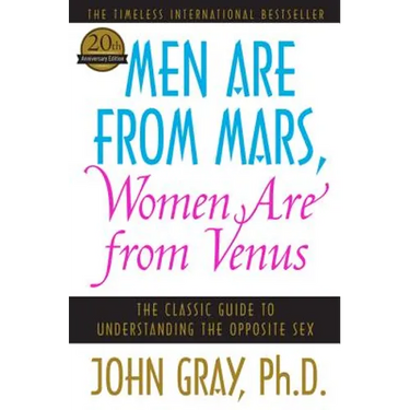 Men Are from Mars, Women Are from Venus: The Classic Guide to Understanding the Opposite Sex