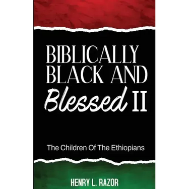 Biblically Black & Blessed II The Children of the Ethiopians