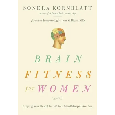 Brain Fitness for Women: Keeping Your Head Clear & Your Mind Sharp at Any Age (Brain Exercise, Memory Aid, Finding Your Self-Worth)