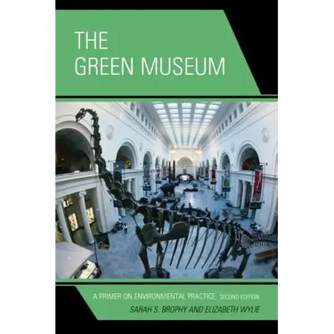 The Green Museum: A Primer on Environmental Practice