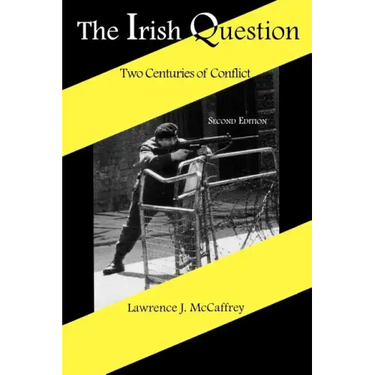 The Irish Question: Two Centuries of Conflict, Second Edition