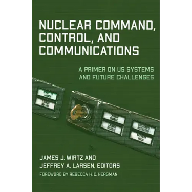 Nuclear Command, Control, and Communications: A Primer on US Systems and Future Challenges