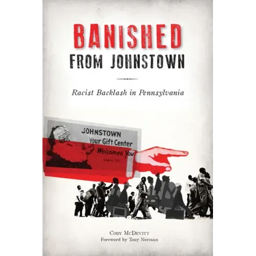 Banished from Johnstown: Racist Backlash in Pennsylvania
