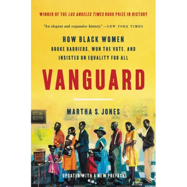 Vanguard: How Black Women Broke Barriers, Won the Vote, and Insisted on Equality for All