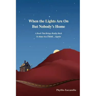 When the Lights Are on But Nobody's Home: A Book That Brings Reality Back to Make You Think...Again