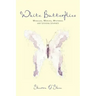 White Butterflies: Miracles, Mercies, Mysteries and Lessons Learned