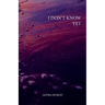 i don't know yet