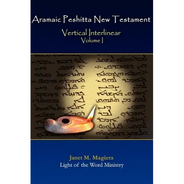 Aramaic Peshitta New Testament Vertical Interlinear Volume I