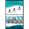 Creative Confidence: Learn It, Develop It & Change Your Life