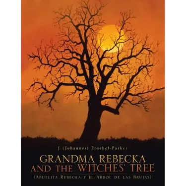 GRANDMA REBECKA and the WITCHES' TREE: (Abuelita Rebecka y el Arbol de las Brujas)