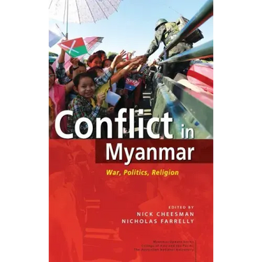 Conflict in Myanmar: War, Politics, Religion