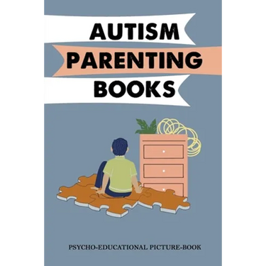 Autism Parenting Books: Psycho-Educational Picture-Book