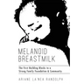 Melanoid Breastmilk: The First Building Blocks to a Strong Family Foundation & Community