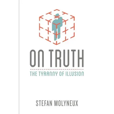 On Truth: The Tyranny of Illusion