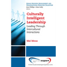 Culturally Intelligent Leadership: Leading Through Intercultural Interactions