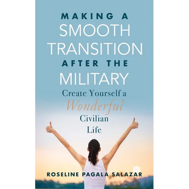 Make a Smooth Transition after the Military: Create Yourself a Wonderful Civilian Life