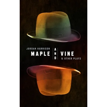 Maple and Vine & Other Plays