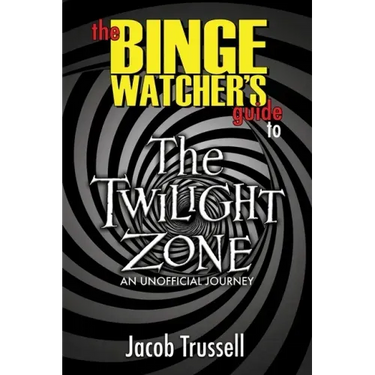 The Binge Watcher's Guide to The Twilight Zone