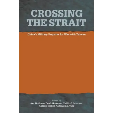 Crossing the Strait: : China's Military Prepares for War with Taiwan