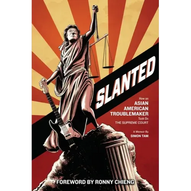 Slanted: How an Asian American Troublemaker Took on the Supreme Court