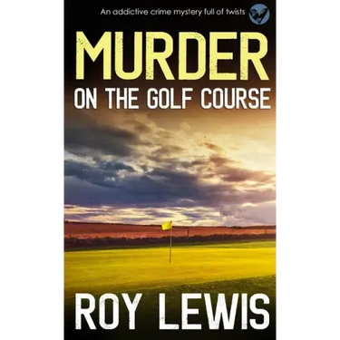 MURDER ON THE GOLF COURSE an addictive crime mystery full of twists