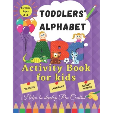 Toddler Alphabet: Activity Book for Kids ages 2 - 4. Helps to Develop Pen Control. Tracing, Coloring, Sight Words.: Fun Toddler Tracing
