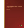 Thoughts on Man, His Nature, Productions and Discoveries: in large print