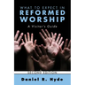 What to Expect in Reformed Worship, Second Edition: A Visitor's Guide