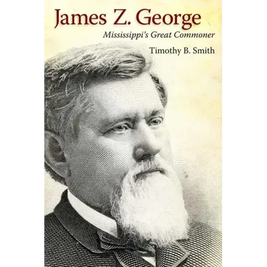 James Z. George: Mississippi's Great Commoner