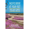 Pacific Grove at Your Feet: Walks, Hikes & Rambles