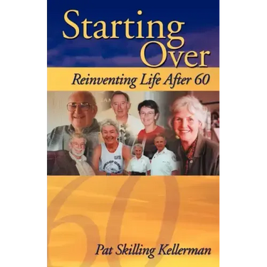 Starting Over: Reinventing Life After 60