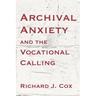 Archival Anxiety and the Vocational Calling