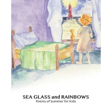 SEA GLASS and RAINBOWS: Poems of Summer for Kids