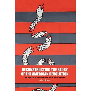 Deconstructing the Story of the American Revolution