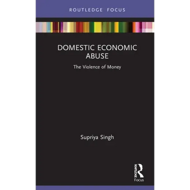 Domestic Economic Abuse: The Violence of Money