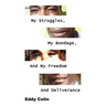 My Struggles, My Bondage, And My Freedom And Deliverance