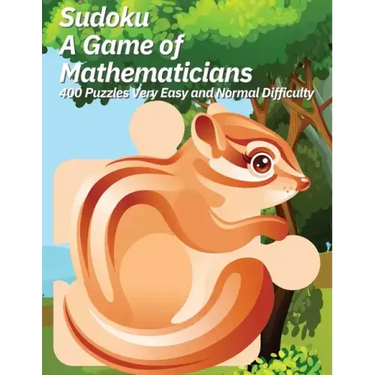 Sudoku A Game of Mathematicians 400 Puzzles Very Easy and Normal Difficulty